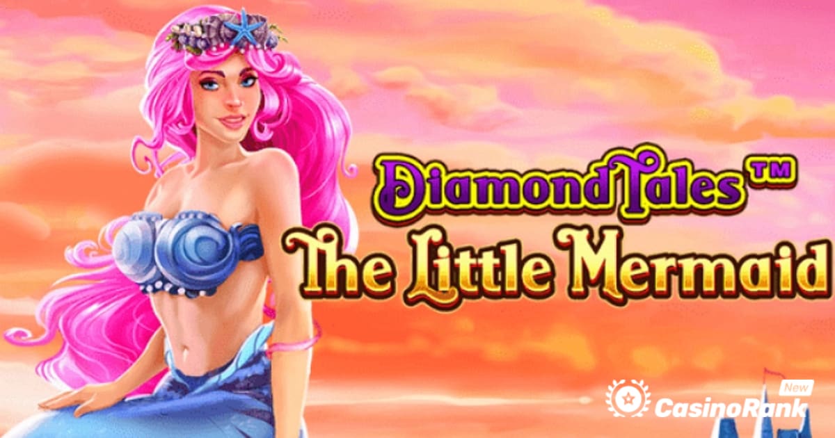 Greentube fortsætter Diamond Tales-franchisen med Den Lille Havfrue